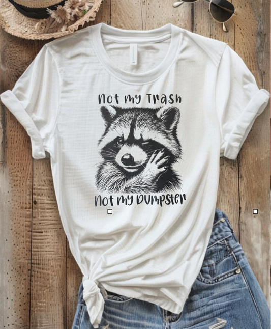 Not My Trash, Not My Dumpster T-shirt