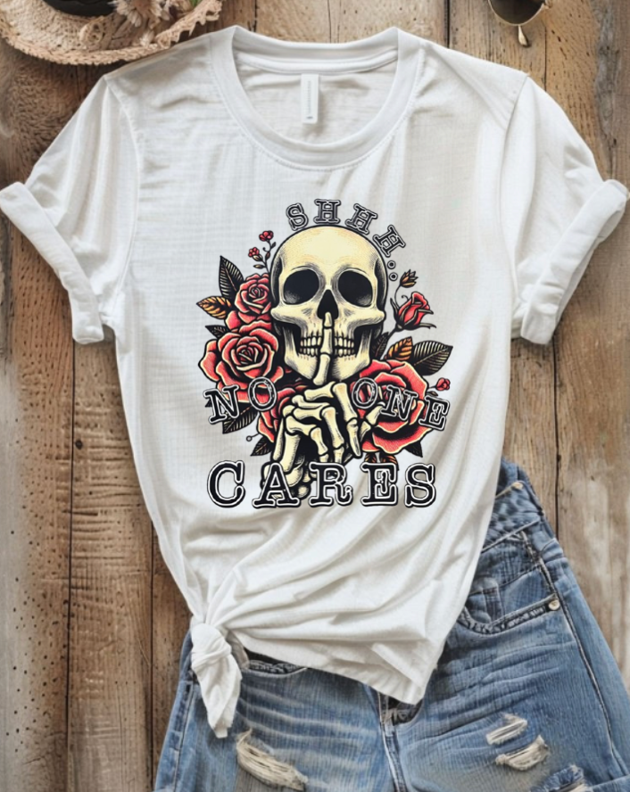 Shhh No One Cares T-shirt