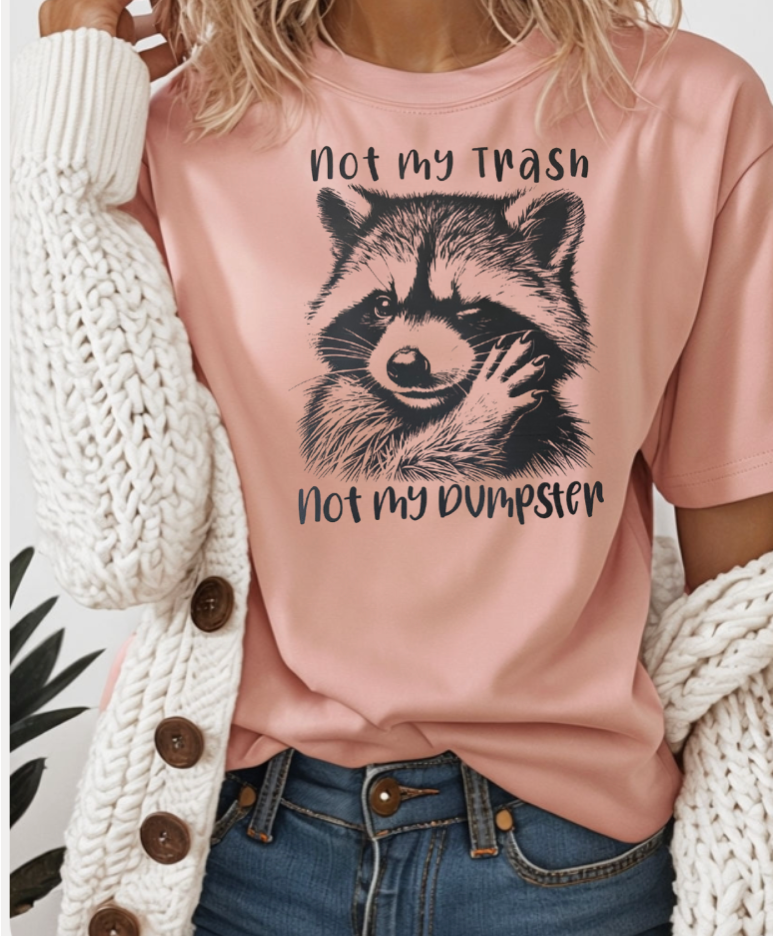 Not My Trash, Not My Dumpster T-shirt